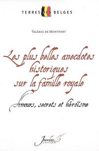 Les plus belles anecdotes historiques sur la famille royale : amours, secrets et héroïsme