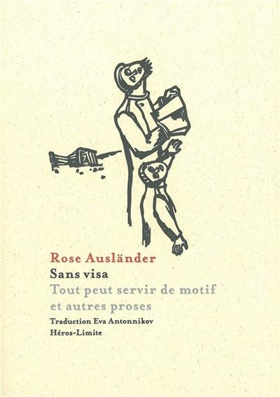 Sans visa. Tout peut servir de motif : et autres proses