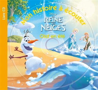 La reine des neiges : Olaf en été : mon histoire à écouter