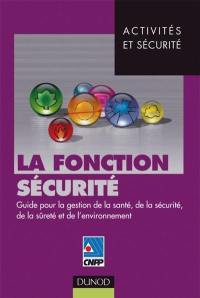 La fonction sécurité : guide pour la gestion de la santé, de la sécurité, de la sûreté et de l'environnement