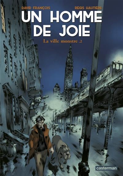 Un homme de joie. Vol. 2. La ville monstre. Vol. 2