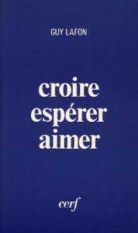 Croire, espérer, aimer : approche de la raison religieuse