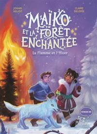 Maïko et la forêt enchantée. Vol. 2. La flamme et l'hiver