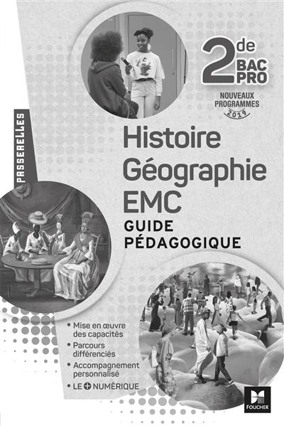 Histoire géographie, EMC, 2de bac pro : guide pédagogique : nouveaux programmes 2019