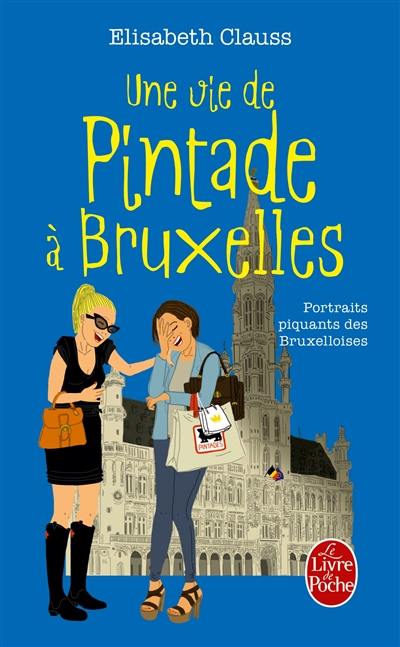 Une vie de pintade à Bruxelles : portraits piquants des Bruxelloises