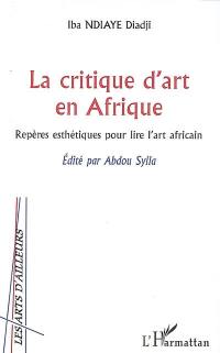 La critique d'art en Afrique : repères esthétiques pour lire l'art africain