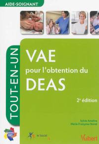 VAE pour l'obtention du DEAS : aide-soignant : tout-en-un