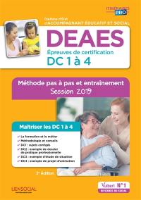 DEAES, diplôme d'Etat d'accompagnant éducatif et social : épreuves de certification DC 1 à 4 : méthode pas à pas et entraînement, session 2019