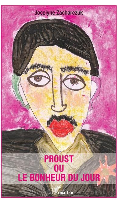 Proust ou Le bonheur du jour