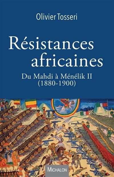 Résistances africaines : du Mahdi à Ménélik II (1880-1900)