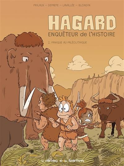 Hagard, enquêteur de l'histoire. Vol. 2. Panique au paléolithique