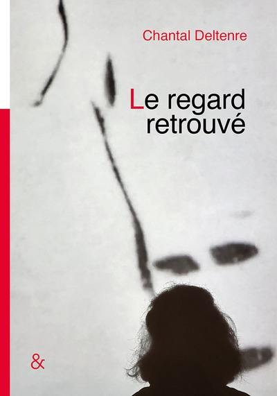 Le regard retrouvé : récit et photographies