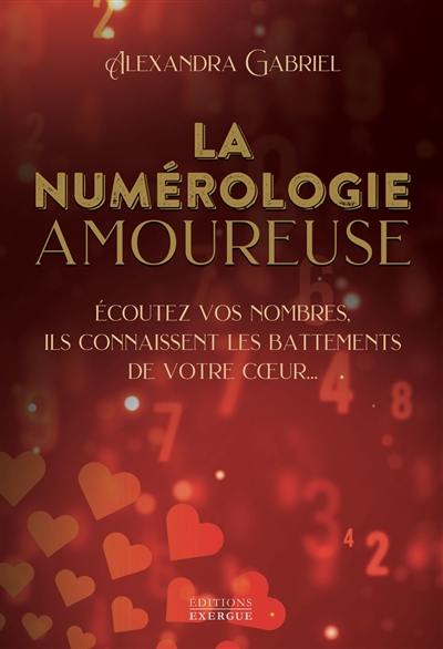 La numérologie amoureuse : écoutez vos nombres, ils connaissent les battements de votre coeur