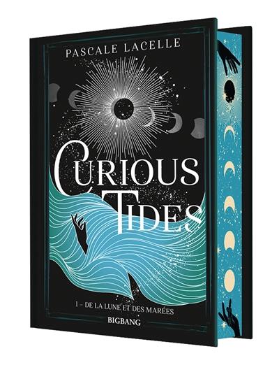 Curious tides. Vol. 1. De la Lune et des marées