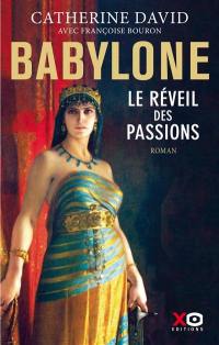 Babylone. Vol. 1. Le réveil des passions