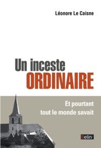 Un inceste ordinaire : et pourtant tout le monde savait