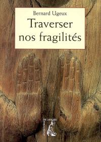 Traverser nos fragilités