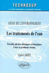 Les traitements de l'eau : procédés physico-chimiques et biologiques, cours et problèmes résolus : génie de l'environnement