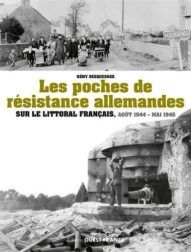 Les poches de résistance allemandes sur le littoral français : août 1944-mai 1945