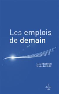 Les emplois de demain : prospective du marché de l'emploi et des métiers du recrutement à l'horizon 2015