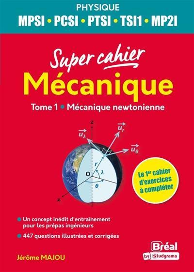 Mécanique : MPSI, PCSI, PTSI, TSI1, MP2I. Vol. 1. Mécanique newtonienne