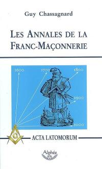 Les annales de la franc-maçonnerie ou Acta Latomorum