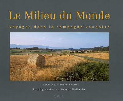 Le milieu du monde : voyages dans la campagne vaudoise