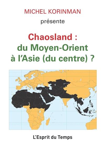 Chaosland : du Moyen-Orient à l'Asie (du centre) ?