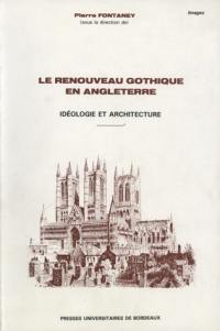 Le Renouveau gothique en Angleterre : idéologie et architecture