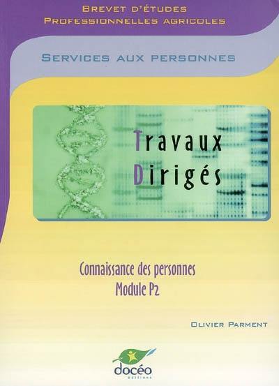 Brevet d'études professionnelles agricoles, services aux personnes : connaissance des personnes, module P2 : travaux dirigés