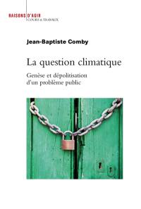 La question climatique : genèse et dépolitisation d'un problème public