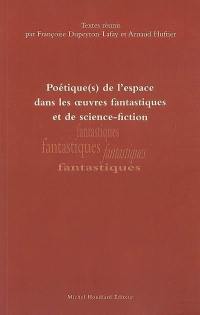 Poétique(s) de l'espace dans les oeuvres fantastiques et de science-fiction