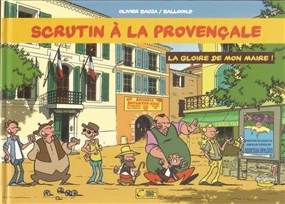 Scrutin à la provençale. Vol. 2. La gloire de mon maire !