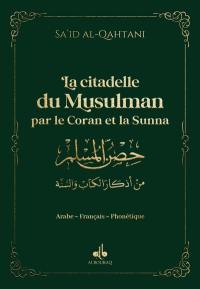 La citadelle du musulman par le Coran et la Sunna : arabe-français-phonétique : couverture verte