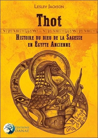 Thot : histoire du dieu de la sagesse en Egypte ancienne