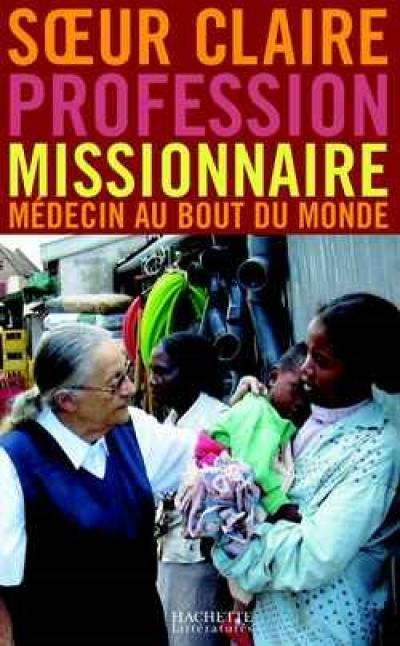 Profession missionnaire : médecin au bout du monde