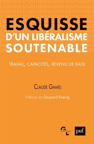 Esquisse d'un libéralisme soutenable : travail, capacités, revenu de base