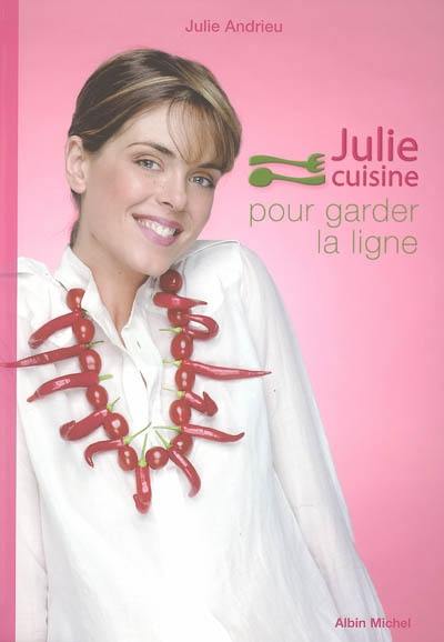 Julie cuisine pour garder la ligne