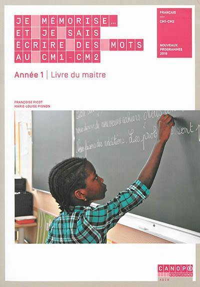 Je mémorise... et je sais écrire des mots au CM1-CM2, français, année 1 : livre du maître : nouveaux programmes 2016