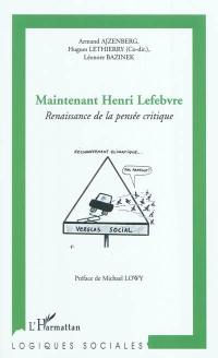 Maintenant Henri Lefebvre : renaissance de la pensée critique