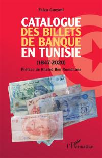 Catalogue des billets de banque en Tunisie : 1847-2020