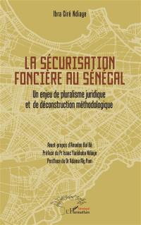 La sécurisation foncière au Sénégal : un enjeu de pluralisme juridique et de déconstruction méthodologique