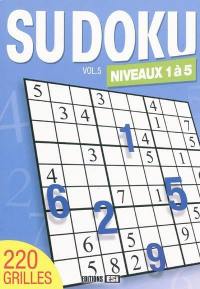 Sudoku. Vol. 5. Niveaux 1 à 5 : 220 grilles