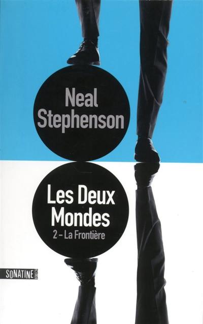 Les deux mondes. Vol. 2. La frontière