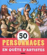 Cinquante personnages en quête d'artistes