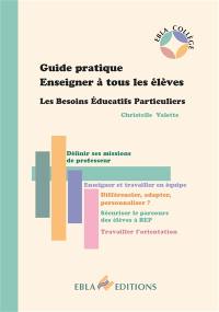 Guide pratique : enseigner à tous les élèves : les besoins éducatifs particuliers