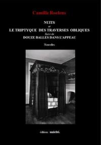 Nuits. Le triptyque des traverses obliques. Douze balles dans l'appeau