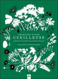 Grimoire d'une cueilleuse : bienfaits et pouvoirs des plantes sauvages