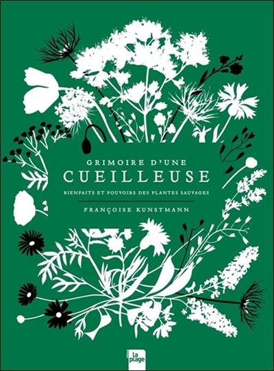 Grimoire d'une cueilleuse : bienfaits et pouvoirs des plantes sauvages