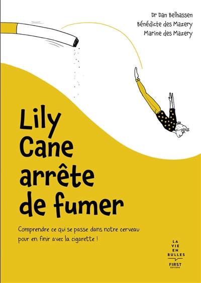 Lily Cane arrête de fumer : comprendre ce qui se passe dans notre cerveau pour en finir avec la cigarette !